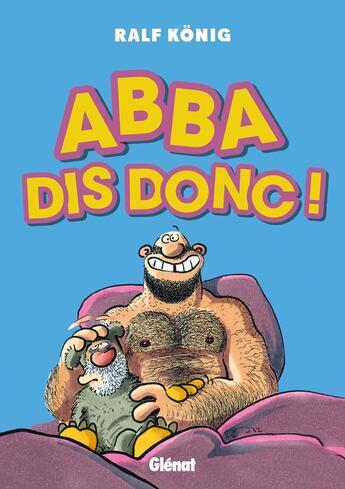 Couverture du livre « Abba dis donc ! » de Ralf Konig aux éditions Glenat