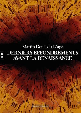 Couverture du livre « Derniers effondrements avant la renaissance » de Martin Denis Du Peage aux éditions Complicites