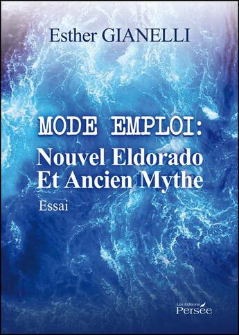 Couverture du livre « Mode emploi : nouvel Eldorado et ancien mythe » de Esther Gianelli aux éditions Persee