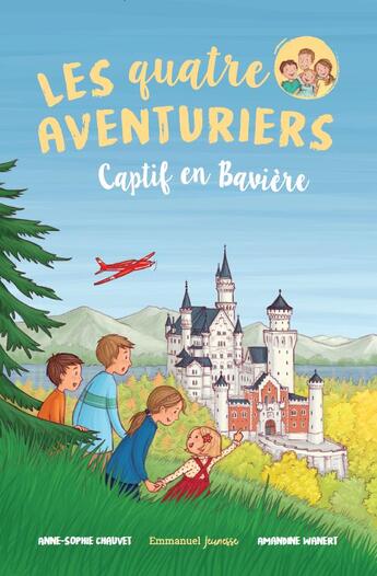 Couverture du livre « Les quatre aventuriers Tome 5 : captif en Bavière » de Anne-Sophie Chauvet aux éditions Emmanuel