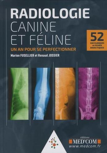 Couverture du livre « Radiologie canine et féline ; un an pour se perfectionner ; 52 cas cliniques et fiches » de Renaud Jossier et Marion Fusellier aux éditions Med'com