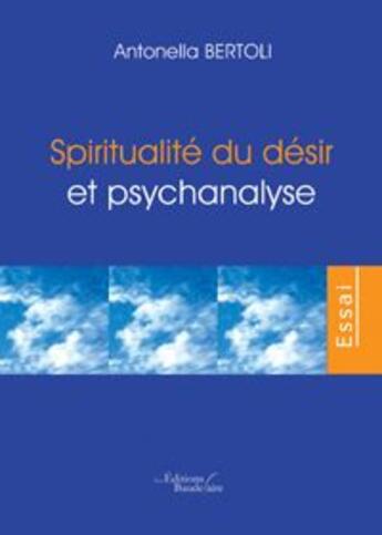 Couverture du livre « Spiritualité du désir & psychanalyse » de Bertoli aux éditions Baudelaire