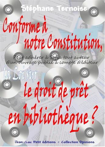 Couverture du livre « Conforme à notre Constitution, la Loi sur le droit de prêt en bibliothèque ? » de Stephane Ternoise aux éditions Jean-luc Petit Editions