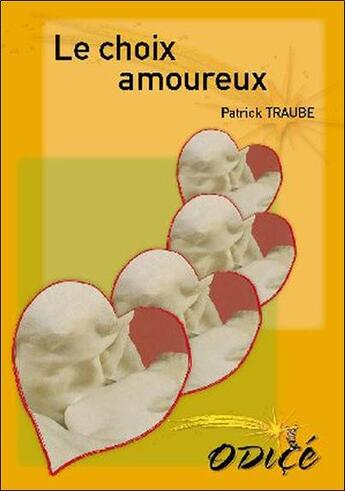 Couverture du livre « Le choix amoureux » de Patrick Traube aux éditions Odice