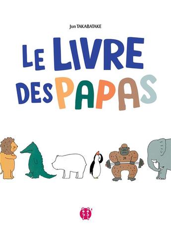 Couverture du livre « Le livre des papas » de Jun Takabatake aux éditions Nobi Nobi