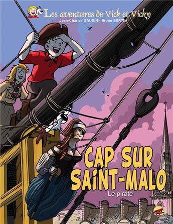 Couverture du livre « Les aventures de Vick et Vicky Tome 23 : cap sur Saint-Malo ; le pirate » de Bruno Bertin et Jean-Charles Gaudin aux éditions P'tit Louis