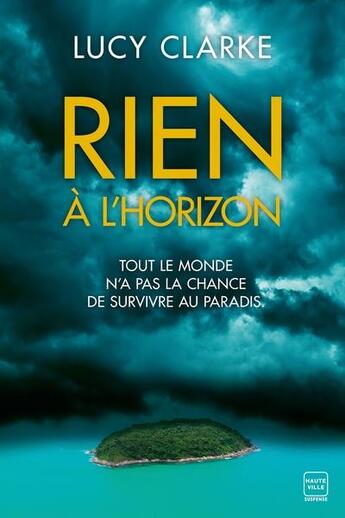 Couverture du livre « Rien à l'horizon » de Lucy Clarke aux éditions Hauteville