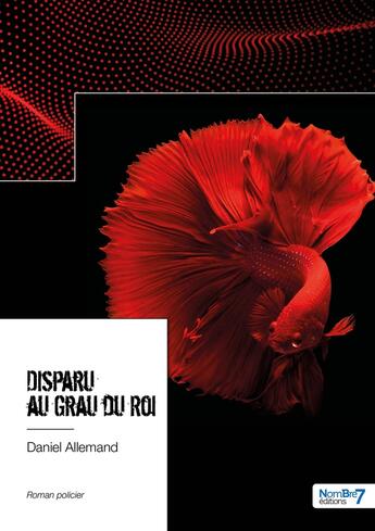 Couverture du livre « Disparu au Grau-du-Roi » de Daniel Allemand aux éditions Nombre 7