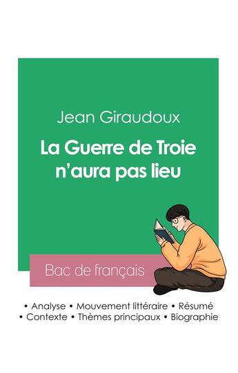 Couverture du livre « Réussir son Bac de français 2023 : Analyse de La Guerre de Troie n'aura pas lieu de Jean Giraudoux » de Jean Giraudoux aux éditions Bac De Francais