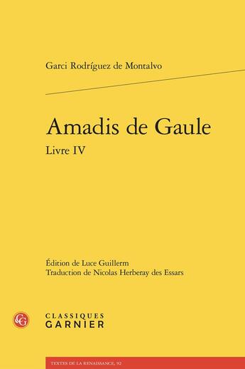 Couverture du livre « Amadis de Gaule Tome 4 » de Garci Rodriguez De Montalvo aux éditions Classiques Garnier