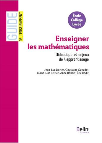 Couverture du livre « GUIDE BELIN DE L'ENSEIGNEMENT ; enseigner les mathématiques ; didactique et enjeux de l'apprentissage » de  aux éditions Belin Education