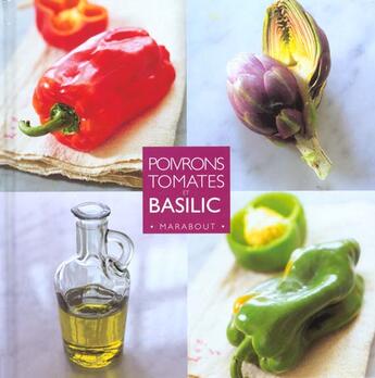 Couverture du livre « Poivrons Tomates Et Basilic » de C Teubner et C Bernasconi aux éditions Marabout