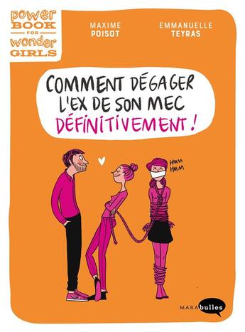 Couverture du livre « Comment degager l'ex de son mec (definitivement) ? » de Poisot/Teyras aux éditions Marabulles