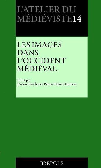 Couverture du livre « Les images dans l'Occident médiéval » de Pierre-Olivier Dittmar et Jerome Baschet aux éditions Brepols