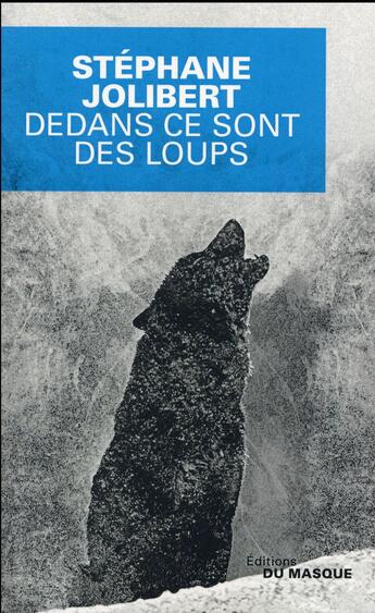 Couverture du livre « Dedans ce sont les loups » de Stephane Jolibert aux éditions Editions Du Masque