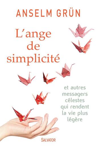 Couverture du livre « L'ange de simplicité et autres messagers célestes qui rendent la vie plus facile » de Anselm Grun aux éditions Salvator