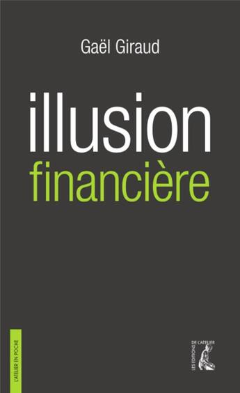 Couverture du livre « Illusion financière » de Gael Giraud aux éditions Editions De L'atelier