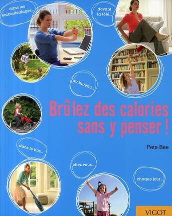 Couverture du livre « Brûler des calories sans y penser ! » de Peta Bee aux éditions Vigot