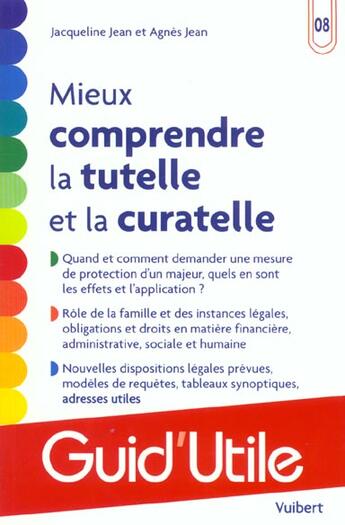 Couverture du livre « Mieux comprendre la tutelle et la curatelle » de Jacqueline Jean et Agnes Jean aux éditions Vuibert