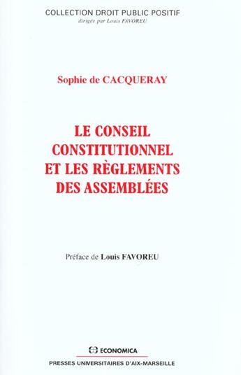 Couverture du livre « CONSEIL CONSTITUTIONNEL ET LES REGLEMENTS DES ASSEMBLEES (LE) » de Cacqueray (De)/Sophi aux éditions Economica