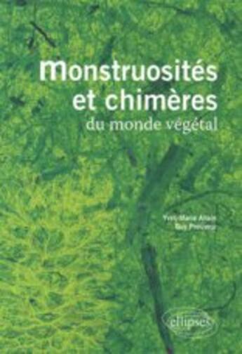 Couverture du livre « Monstruosités et chimères du monde végétal » de Allain Prouveur aux éditions Ellipses