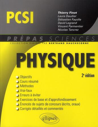 Couverture du livre « Physique ; PCSI (2e édition) » de Thierry Finot et Laura Daudier et Sebastien Fayolle et Vincent Parmentier et Nicolas Tancrez et David Legrand aux éditions Ellipses