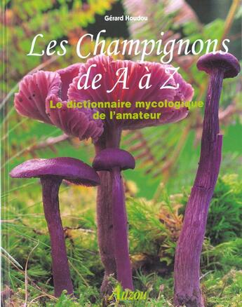 Couverture du livre « Les champignons de A à Z » de Gerard Houdou aux éditions Auzou