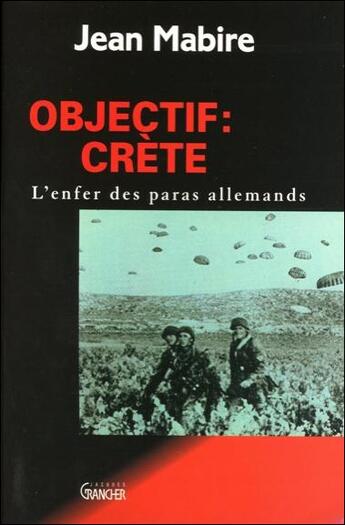 Couverture du livre « Objectif crete » de Jean Mabire aux éditions Grancher