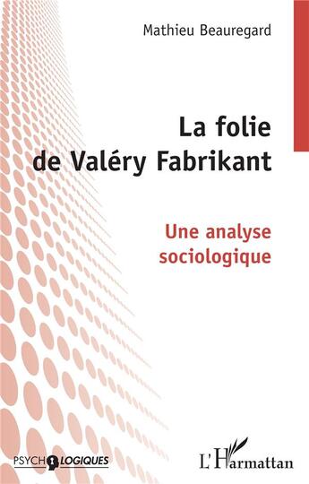 Couverture du livre « La folie de Valéry Fabrikant » de Mathieu Beauregard aux éditions L'harmattan