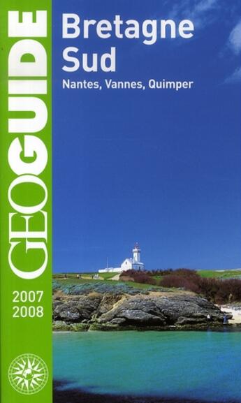 Couverture du livre « GEOguide ; Bretagne sud ; Nantes, Vannes, Quimper (édition 2007-2008) » de Bouto/Boll/Per aux éditions Gallimard-loisirs