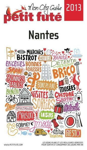 Couverture du livre « GUIDE PETIT FUTE ; CITY GUIDE ; Nantes (édition 2013) » de  aux éditions Le Petit Fute