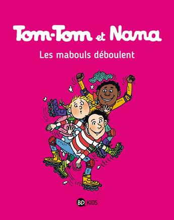 Couverture du livre « Tom-Tom et Nana Tome 25 : les mabouls déboulent ! » de Bernadette Despres et Jacqueline Cohen aux éditions Bd Kids