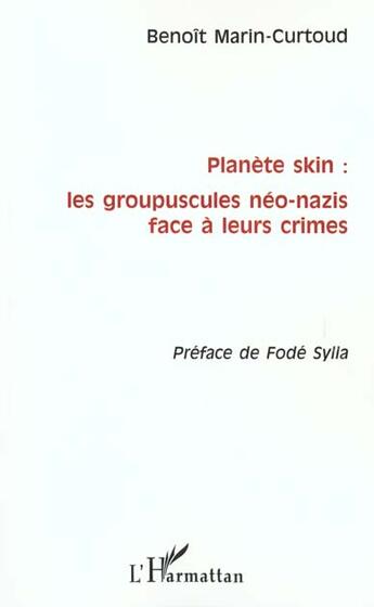 Couverture du livre « PLANÈTE SKIN : LES GROUPUSCULES NÉO-NAZIS FACE À LEURS CRIMES » de Benoït Marin-Curtoud aux éditions L'harmattan