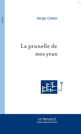 Couverture du livre « La prunelle de mes yeux » de Serge Cohen aux éditions Le Manuscrit