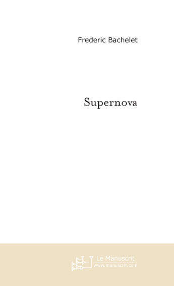 Couverture du livre « Supernova » de Bachelet Frederic aux éditions Le Manuscrit