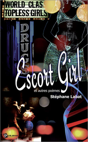 Couverture du livre « Escort girl et autres poémes » de Stephane Labat aux éditions Publibook