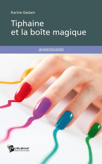 Couverture du livre « Tiphaine et la boîte magique » de Karine Geslain aux éditions Publibook