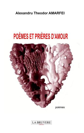 Couverture du livre « Poèmes et prières d'amour » de Alexandru Theodor Amarfei aux éditions La Bruyere