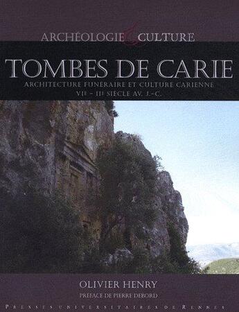 Couverture du livre « Tombes de Carie : Architecture funéraire et culture carienne, VIe - IIe siècle av. J.-C. » de Olivier Henry aux éditions Pu De Rennes