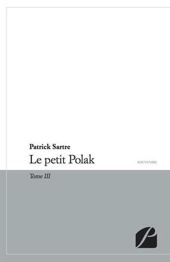 Couverture du livre « Le petit Polak Tome 3 ; vacances en famille » de Patrick Sartre aux éditions Editions Du Panthéon