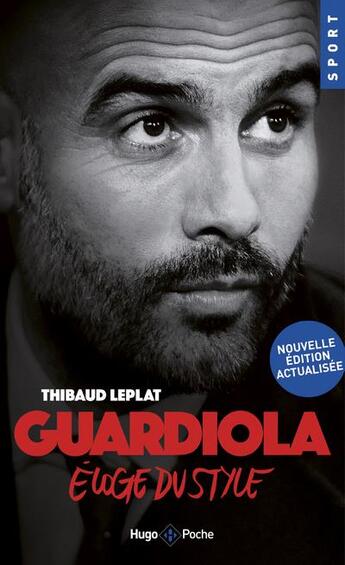 Couverture du livre « Guardiola, l'éloge du style » de Thibault Leplat aux éditions Hugo Poche