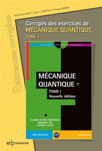 Couverture du livre « Corrigés des exercices de Mécanique quantique Tome 1 » de Philippe Ribiere et Guillaume Merle et Oliver J. Harper aux éditions Edp Sciences