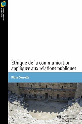 Couverture du livre « Éthique de la communication appliquée aux relations publiques » de Ritha Cossette aux éditions Pu De Quebec