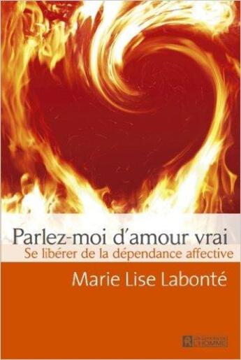 Couverture du livre « Parlez moi d'amour vrai » de Marie-Lise Labonte aux éditions Editions De L'homme