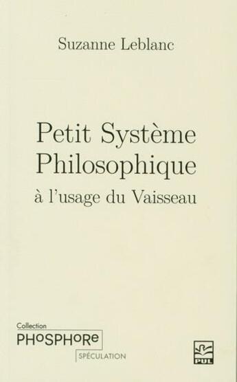 Couverture du livre « Petit système philosophique à l'usage du vaisseau » de Suzanne Leblanc aux éditions Presses De L'universite De Laval