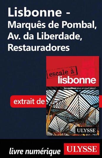 Couverture du livre « Lisbonne ; Marquês de Pombal, Av. da Liberdade, Restauradores » de  aux éditions Ulysse