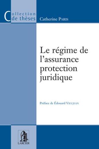 Couverture du livre « Le regime de l'assurance protection juridique » de Catherine Paris aux éditions Larcier