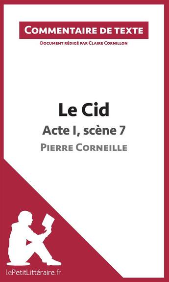 Couverture du livre « Le cid, de Corneille ; acte I, scène 7 » de Claire Cornillon aux éditions Lepetitlitteraire.fr