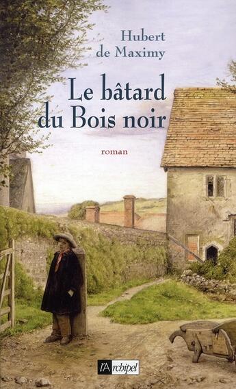 Couverture du livre « Le bâtard du bois noir » de Maximy-H aux éditions Archipel