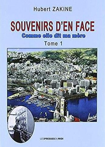 Couverture du livre « Souvenirs d'en face t.1 ; comme elle dit ma mère » de Hubert Zakine aux éditions Presses Du Midi